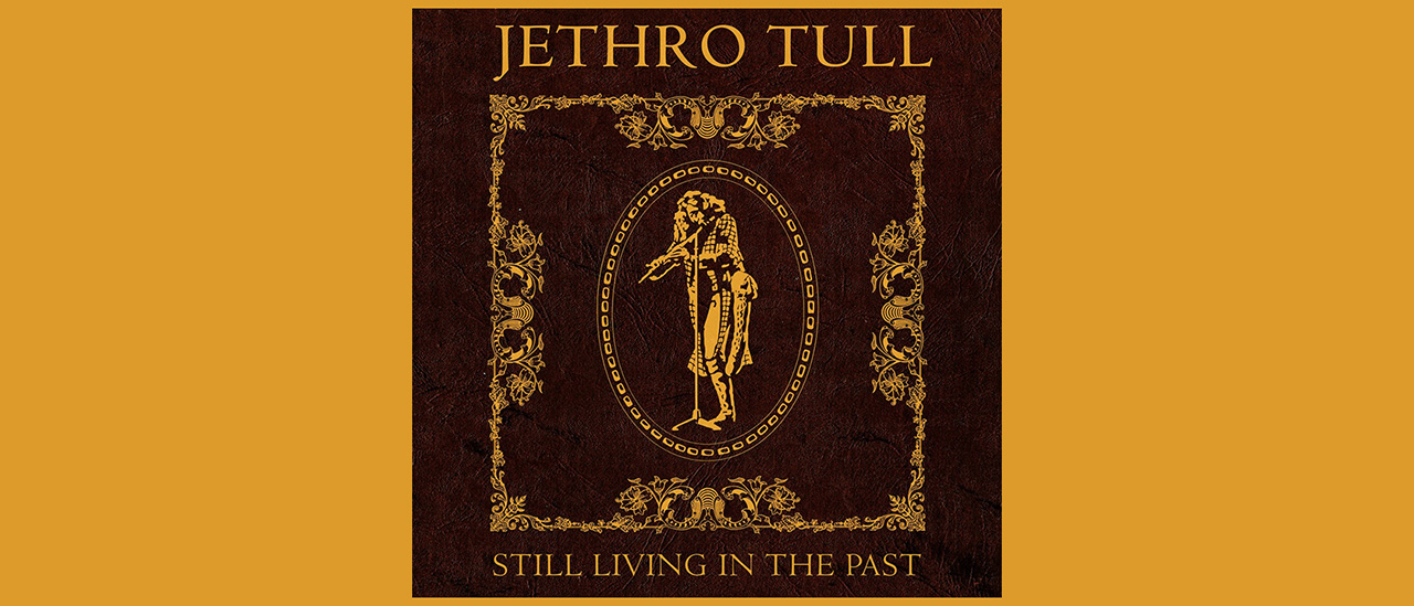 Jethro Tull – Still Living In The Past