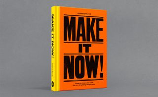 Published by Penguin, Make it Now! is an autobiographical design tome