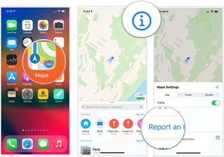 To report an issue in Apple Maps, open the app, choose the "i" icon, then choose Report an Issue.