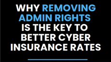 Why Removing Admin Rights Is a Key to Better Cyber Insurance Rates eBook
