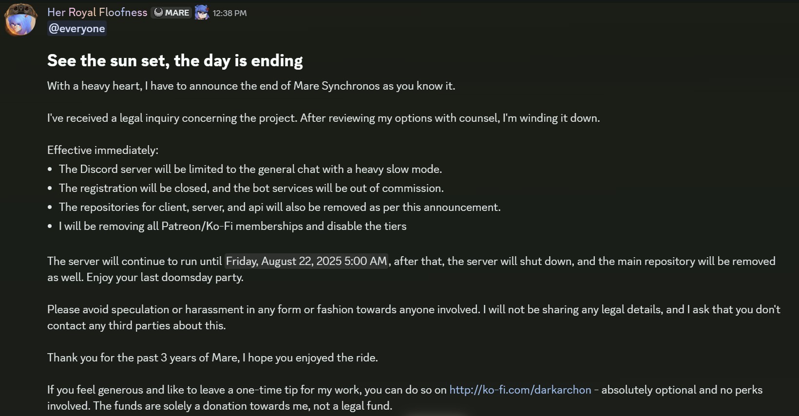 DarkArchon's message to the Mare Synchronos Discord, it reads: With a heavy heart, I have to announce the end of Mare Synchronos as you know it. I've received a legal inquiry concerning the project. After reviewing my options with counsel, I'm winding it down.