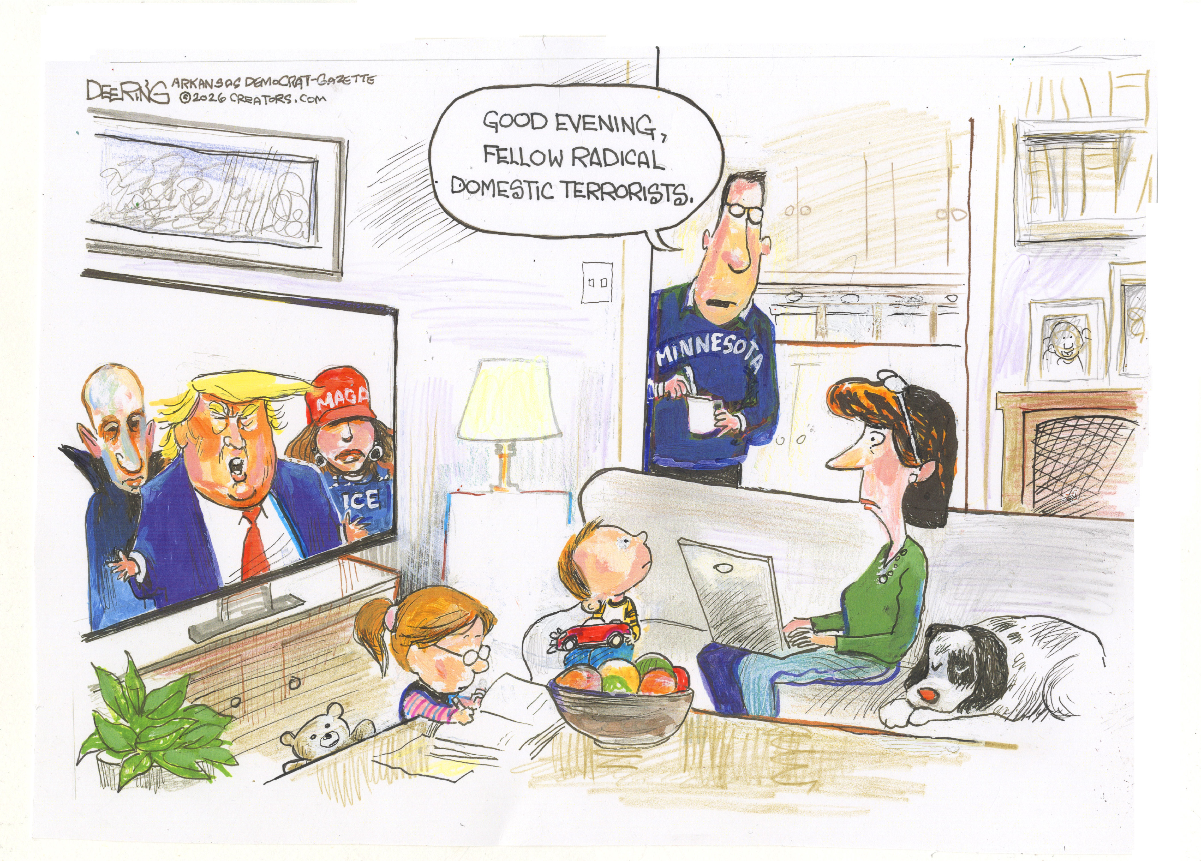 A peaceful looking Minnesota sits in their living room. A woman is on the couch using a laptop. A dog sleeps next to her. A young boy sits next to the woman and plays with a red car. A little girl is doing homework on a coffee table. A television in the background shows an angry Donald Trump, a vampire-like Stephen Miller, and a big-lipped Kristi Noem in a MAGA hat. The family&amp;rsquo;s father walks into the room and says, &amp;ldquo;Good evening, fellow radical domestic terrorists.&amp;rdquo;