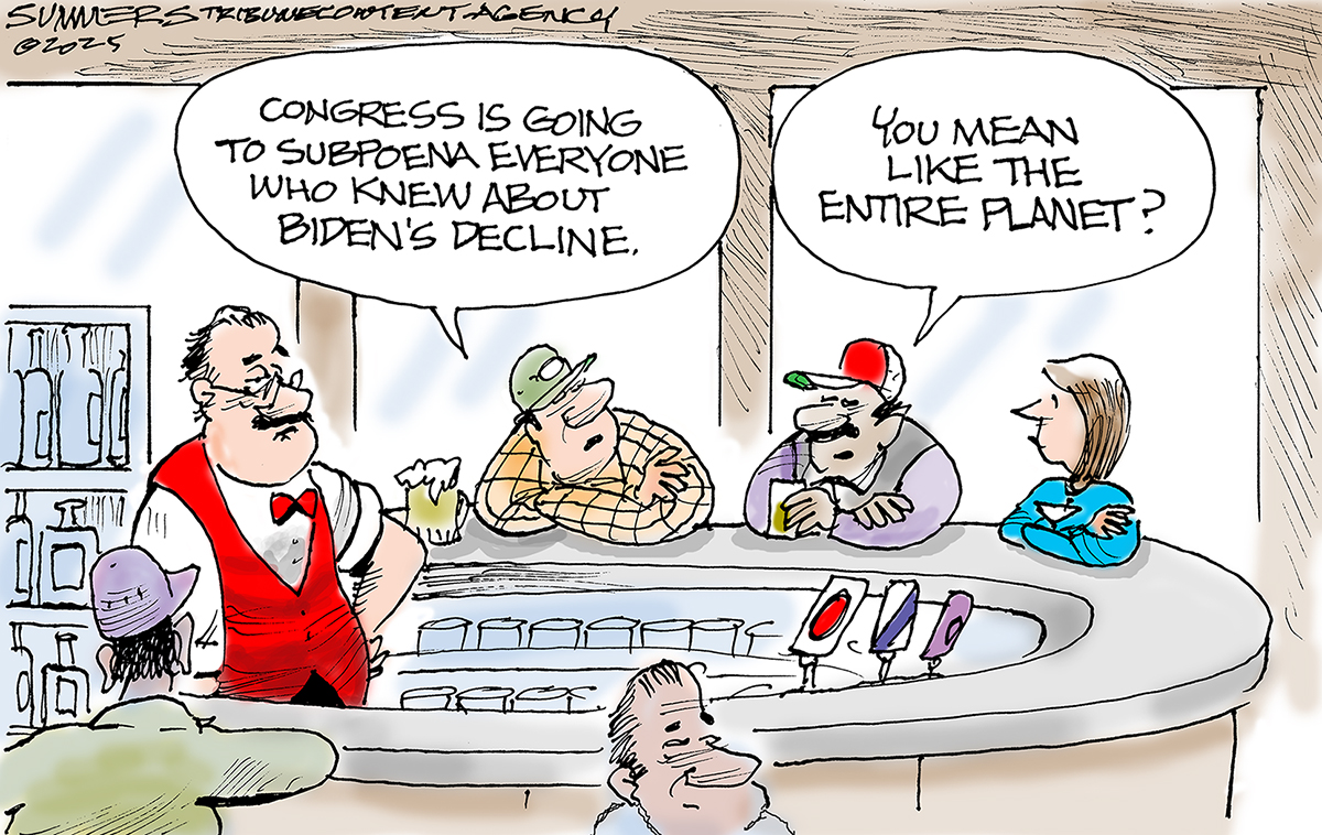This cartoon is set in a barroom where two men are talking. A bartender looks on. One man says, “Congress is going to subpoena everyone who knew about Biden’s decline.” The other man responds, “You mean like the entire planet?”