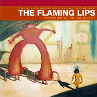 The Flaming Lips - Yoshimi Battles The Pink Robots (2002)&nbsp;
