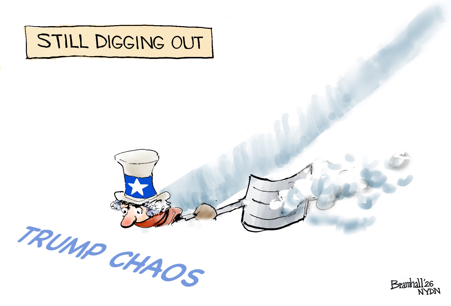 This editorial cartoon is titled &amp;ldquo;Still Digging Out.&amp;rdquo; Uncle Sam is shoveling snow labeled &amp;ldquo;Trump Chaos&amp;rdquo; that has covered most of his body and is up to his neck.