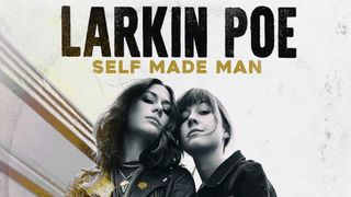 Larkin Poe - Self Made Man