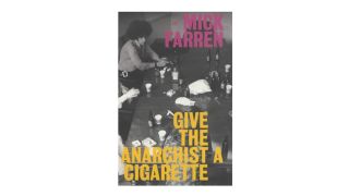 The best books about music ever written: Give The Anarchist A Cigarette