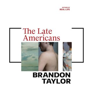 An image cover of The Late Americans by Brandon Taylor. One of the best books of June 2023