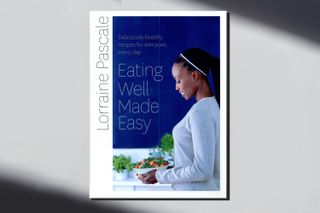 Eating Well Made Easy by Lorraine Pascale