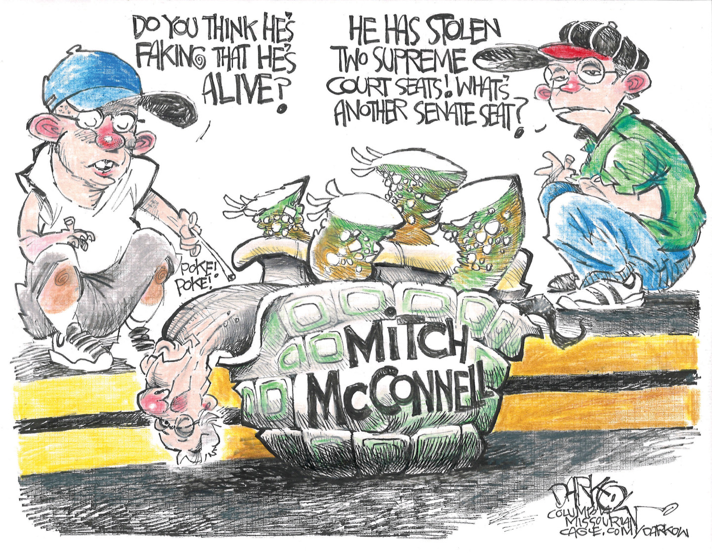 Mitch McConnell is pictured as an upside-down turtle on the side of the road. Two boys poke at it and one says, &amp;ldquo;Do you think that he&amp;rsquo;s faking he&amp;rsquo;s alive? The other responds, &amp;ldquo;He has stolen two Supreme Court seats! What&amp;rsquo;s another Senate seat?&amp;rdquo;