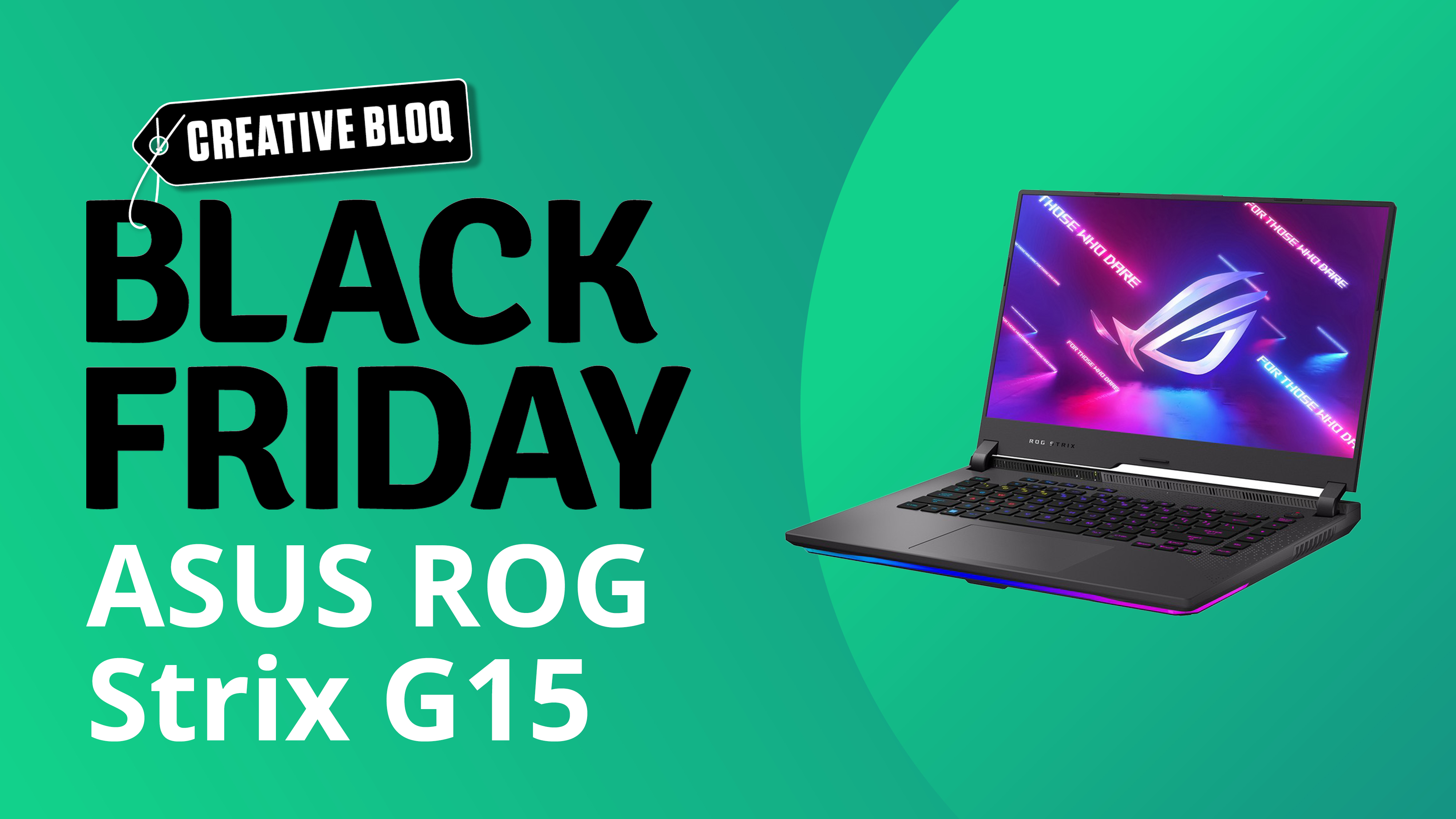 An image of an ASUS ROG Strix G15 next to the text Creative Bloq Black Friday: ASUS ROG Strix G15 on a green background