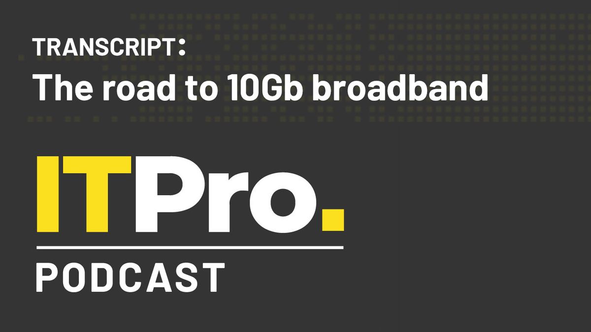 The IT Pro Podcast logo with the episode title &amp;#039;The road to 10Gb broadband&amp;#039;