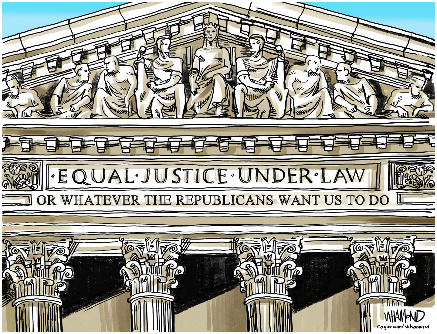 This cartoon depicts the majestic, columnade front of the Supreme Court building and the words &amp;ldquo;Equal Justice Under Law&amp;hellip;Or whatever the Republicans want us to do.&amp;rdquo;