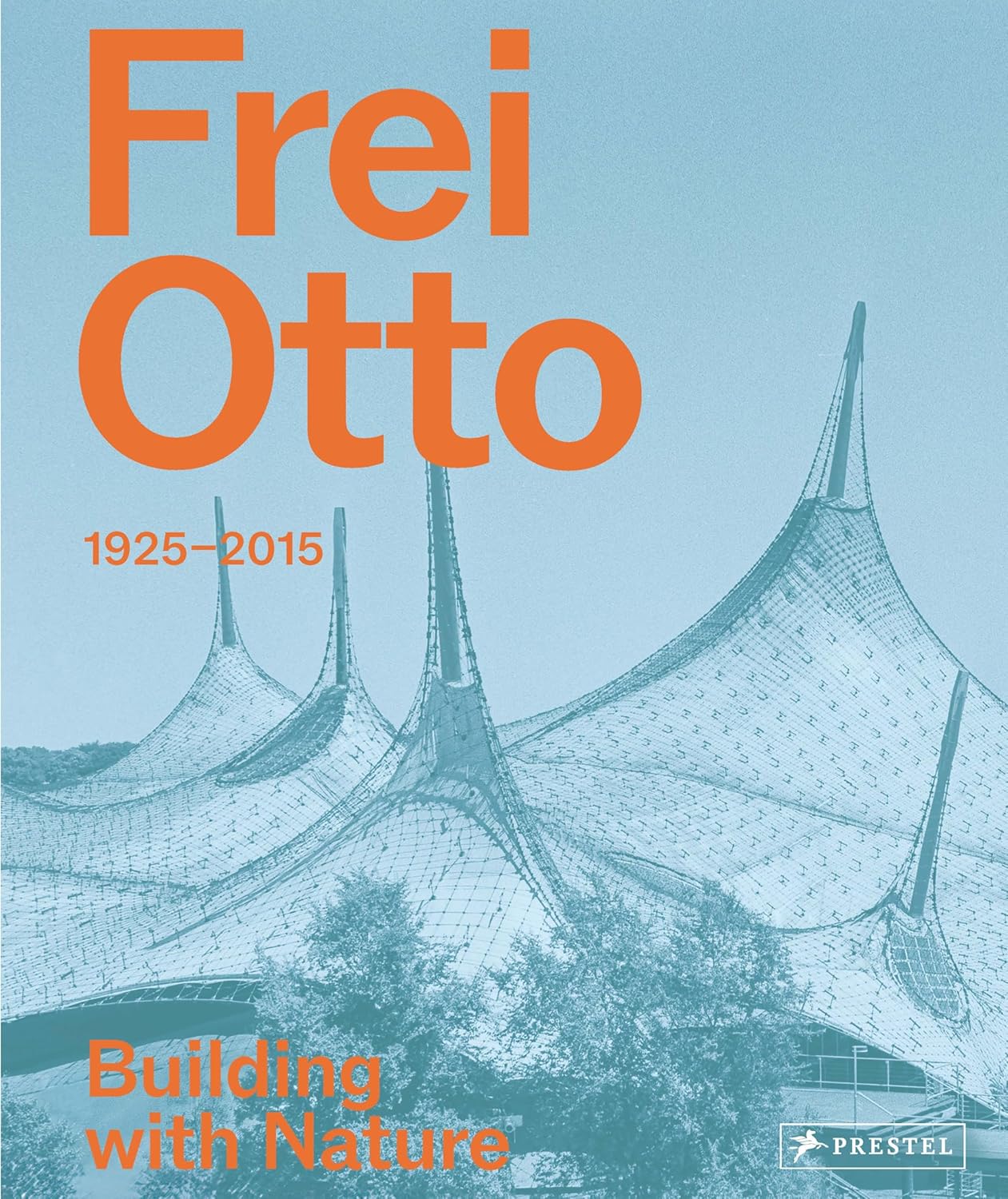 Frei Otto: 1925&amp;shy;-2015 Building With Nature