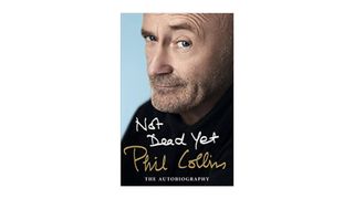 Not Dead Yet: The Autobiography – Phil Collins