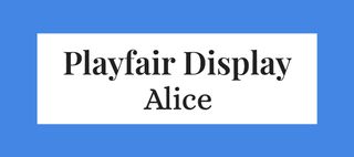 Playfair Display and Alice fonts