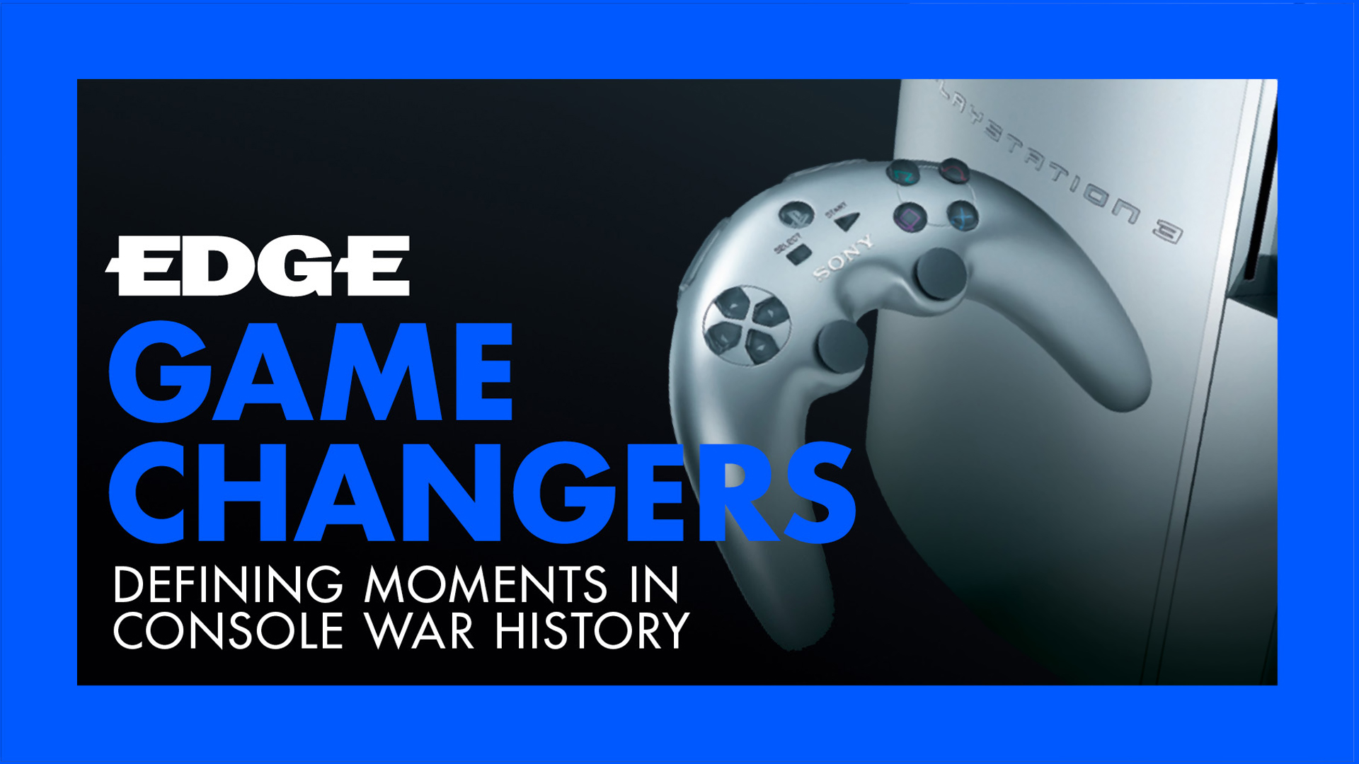 Edge Magazine Presents: Game Changers – Sony's difficult third PlayStation