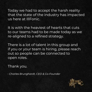 Today we had to accept the harsh reality that the state of the industry has impacted us here at Illfonic. It is with the heaviest of hearts that cuts to our teams had to be made today as we re-aligned to a refined strategy.