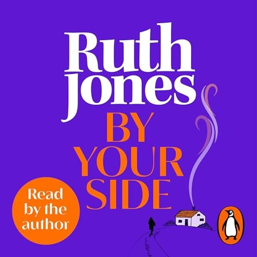 The front cover of Ruth Jones' audiobook By Your Side