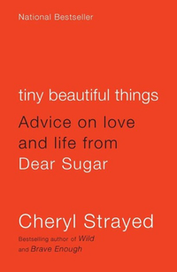 Amazon, Tiny Beautiful Things by&nbsp;Cheryl Strayed ($12.42, £9.99)&nbsp;