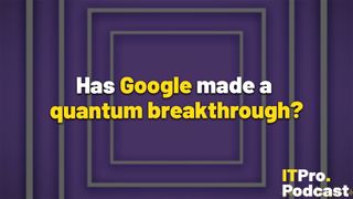 Has Google made a quantum breakthrough? | ITPro