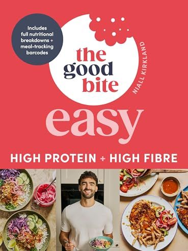 The Good Bite Easy: High Protein, High Fibre, Delicious Meals