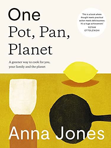 One: Pot, Pan, Planet: a Greener Way to Cook for You, Your Family and the Planet