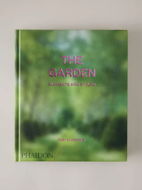 The Garden: Elements and Styles Book