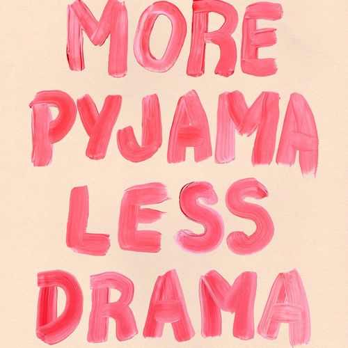 More Pyjama Less Drama Print 