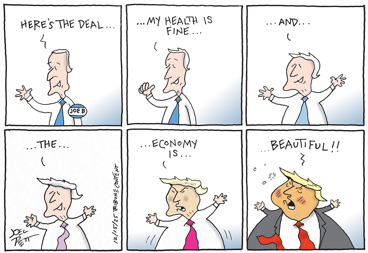 This is a six panel cartoon in which Joe Biden slowly transforms into Donald Trump by the final frame. Biden says, &amp;ldquo;Here&amp;rsquo;s the deal&amp;hellip;my health is fine&amp;hellip;and&amp;hellip;the&amp;hellip;economy is..&amp;rdquo; Donald Trump appears in the final frame and yells, &amp;ldquo;Beautiful!!&amp;rdquo;