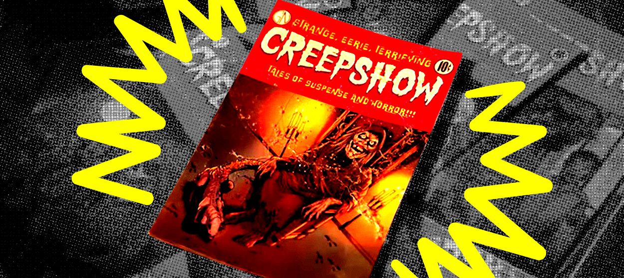 Creepshow.