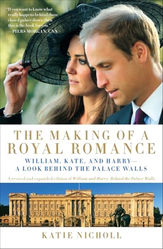 The Making of a Royal Romance: William, Kate, and Harry—a Look Behind the Palace Walls