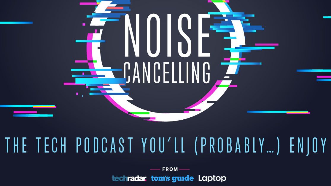 Noise Cancelling: the best new tech podcast around?
