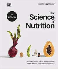 The Science of Nutrition by Rhiannon Lambert - £20 | Amazon