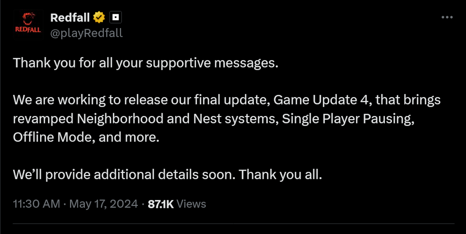 Thank you for all your supportive messages.   We are working to release our final update, Game Update 4, that brings revamped Neighborhood and Nest systems, Single Player Pausing, Offline Mode, and more.   We’ll provide additional details soon. Thank you all.