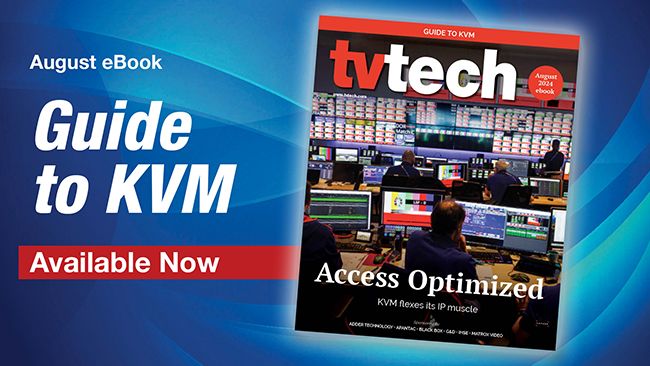 TV Tech’s Guide to KVM now available