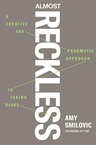Almost Reckless: a Creative and Pragmatic Approach to Taking Risks