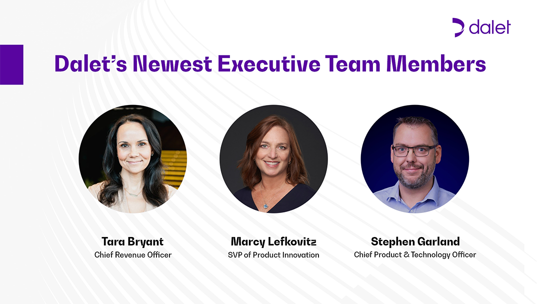 Tara Bryant joins as chief revenue officer, Marcy Lefkovitz joins as senior vice president of product innovation; Dalet advisor Stephen Garland appointed chief product and technology officer