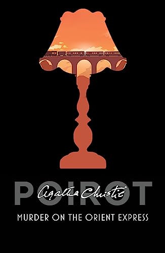 Murder on the Orient Express: Agatha Christie&amp;rsquo;s Famous Hercule Poirot Detective Mystery