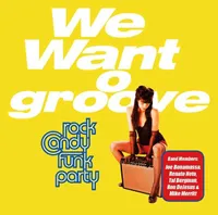 Rock Candy Funk Party - We Want Groove (J&amp;R Records/Mascot, 2013)