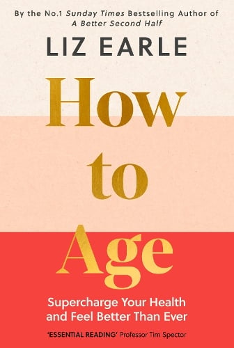 How to Age by Liz Earle | Waterstones