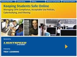 Keeping Students Safe Online: Managing CIPA Compliance, Acceptable Use Policies, Cyberbullying, and Filtering
