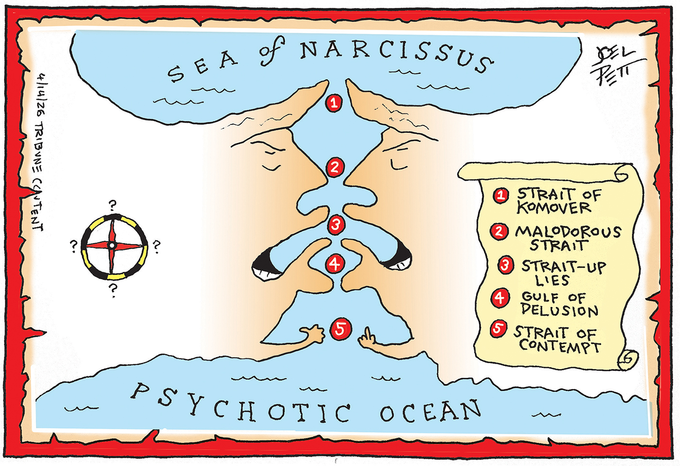 This cartoon is drawn like a map where a narrow strait of water is bordered by land shaped like two Donald Trump faces. The two bodies of of water are called "SEA of NARCISSUS" at the top and "PSYCHOTIC OCEAN" at the bottom. A legend on the right side of the map identifies five numbered geographical features within the passage: STRAIT OF KOMOVER (at the hair line), MALODOROUS STRAIT (at the nose), STRAIT-UP LIES (at the mouth), GULF OF DELUSION (at the chin), and STRAIT OF CONTEMPT (at the hands).
