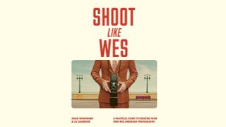Shoot Like Wes by Adam Woodward and Liz Seabrook