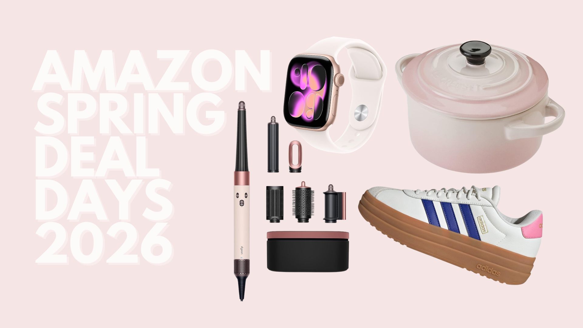 A collage products from Dyson, Le Creuset, Adidas and Apple alongside the text: Amazon Spring Deal Days 2026