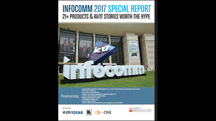 InfoComm 2017 Special Report: 21 Products and Stories Worth the Hype