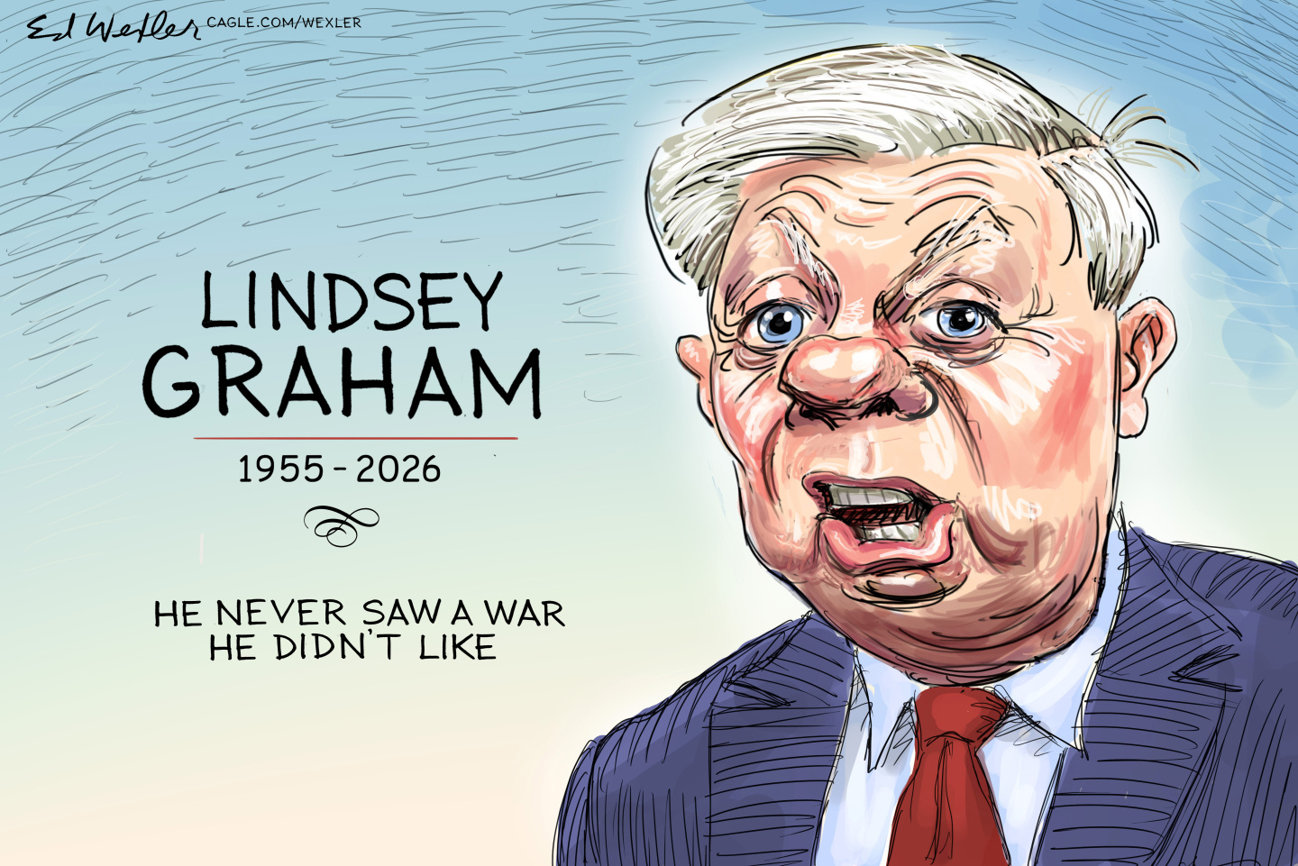 This cartoon depicts a caricature of Lindsey Graham. The words next to his image read, &amp;ldquo;Lindsey Graham: 1955-2026. He never saw a war he didn&amp;rsquo;t like.&amp;rdquo;