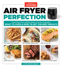 7. Air Fryer Perfection: From Crispy Fries and Juicy Steaks to Perfect Vegetables, What to Cook &amp; How to Get the Best Results