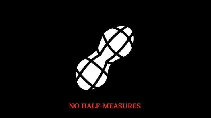 A peanut, with text reading &quot;No Half Measures&quot;.