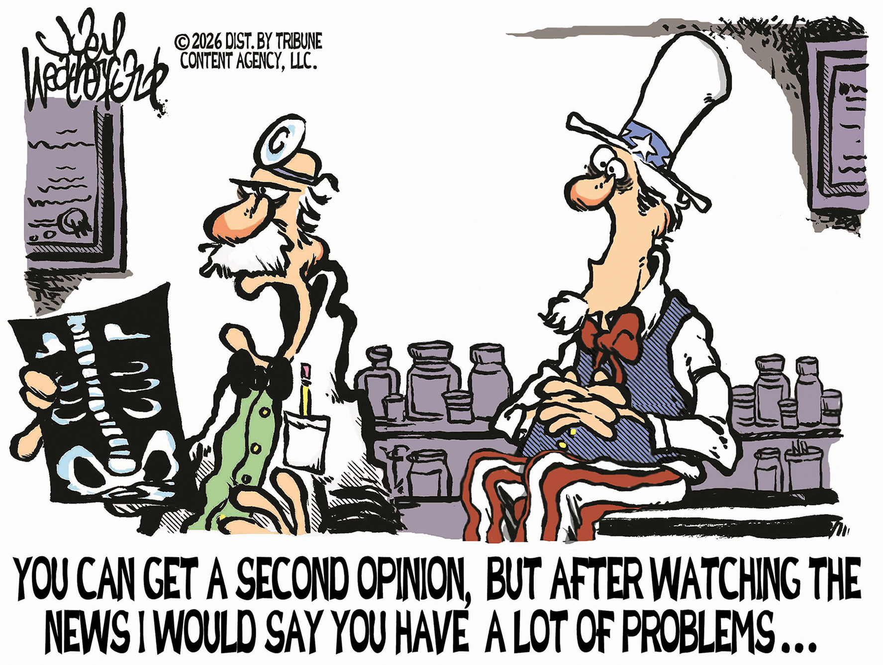 Uncle Sam is in a doctor&amp;rsquo;s office where the doctor is looking at an x-ray. The doctor says, &amp;ldquo;You can get a second opinion, but after watching the news I would say you have a lot of problems&amp;hellip;&amp;rdquo;